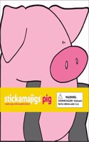 Stickamajigs #1: Pig Stickamajigs