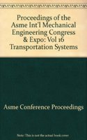 Proceedings of the Asme Int'l Mechanical Engineering Congress & Expo: Vol 16 Transportation Systems