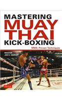 Mastering Muay Thai Kick-Boxing: MMA-Proven Techniques