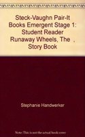 Steck-Vaughn Pair-It Books Emergent 1: Individual Student Edition the Runaway Wheels(Steck-Vaughn Pair-It Books Emergent 1)