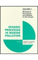 Oceanic Processes in Marine Pollution v. 1; Biological Processes and Wastes in the Ocean