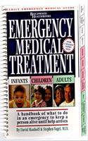 Emergency Medical Treatment: Infants, Children, Adults - A Handbook of What to Do in an Emergency to Keep a Person Alive Until Help Arrives