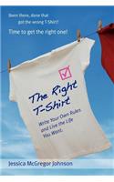 Right T-Shirt - Write Your Own Rules and Live the Life You Want