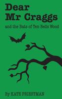 Dear MR Craggs and the Bats of Ten Bells Wood