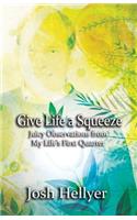 Give Life a Squeeze