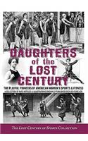 Daughters of the Lost Century: The Playful Pioneers of American Women's Sports & Fitness - A Collection of Rare Articles and Illustrations Originally Published Over 100 Years Ago