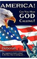 America! Can You Hear God Calling?