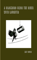 Blackbird Sings the Blues With Laughter