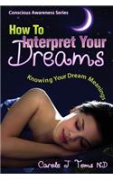 How to Interpret Your Dreams: Knowing Your Dream Meanings