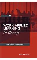 Work-Applied Learning for Change