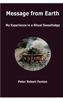 Message from Earth: My Experience in a Ritual Sweatlodge