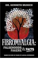Fibromyalgia Falsehoods, Fakers, and Facts