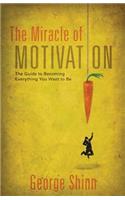 Miracle of Motivation