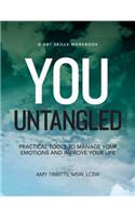 You Untangled: A Dbt Workbook: Practical Tools to Manage Your Emotions and Improve Your Life