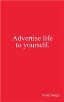 Advertise Life to Yourself