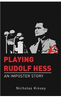 Playing Rudolf Hess: An Imposter Story