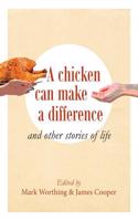 A CHICKEN CAN MAKE A DIFFERENCE: AND OTH