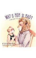 Why is Mom So Mad?