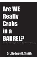 Are We Really Crabs in a Barrel?
