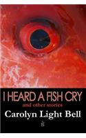 I Heard A Fish Cry