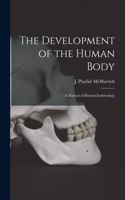 Development of the Human Body [microform]
