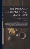 The Improved Cochrane Steam-stack & Cut-out Valve Heater & Receiver (700 Series) ... Its Application in Connection With Commercial Systems of Exhaust Steam Heating; Together With Information and Tables Useful to Heating and Ventilating...