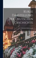 Kurze Darstellung der Deutschen Geschichte