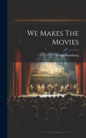 We Makes The Movies