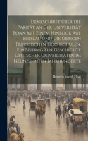Denkschrift über die Parität an der Universität Bonn mit einem Hinblick auf Breslau und die übrigen Preußischen Hochschulen. Ein Beitrag zur Geschichte deutscher Universitäten im neunzehnten Jahrhunderte