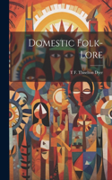 Domestic Folk-lore