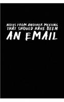 Notes From Another Meeting That Should Have Been An Email
