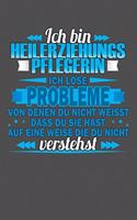 Ich bin Heilerziehungspflegerin Ich löse Probleme von denen du nicht weisst dass du sie hast auf eine Weise die du nicht verstehst