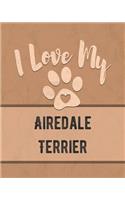 I Love My Airedale Terrier: Vet, Health, Medical, Vaccination Tracker and Journal for the Dog You Love