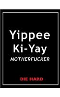 Die Hard - Yippee Ki-Yay Motherfucker Movie Quotes Notebook, Exercise Book & Journal