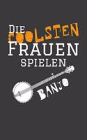 Die coolsten Frauen spielen Banjo