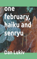 one february, haiku and senryu