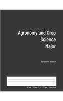 Agronomy and Crop Science Major Composition Notebook: College Ruled Book for Students - Study, Write, Draw, Journal & more in this 110 page Workbook