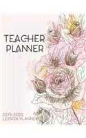 Teacher Planner: 2019-2020 Lesson Planner: Teacher Academic Year Lesson Plan and Record Daily Weekly Monthly Planner, Organizer, Agenda and Calendar with Floral Cove