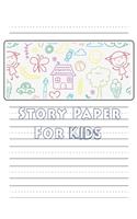 Story Paper For Kids: A Draw and Write Journal 120 Pages 8.5 x 11 Elementary Primary Notebook with picture space and primary writing lines kindergarten through third grad