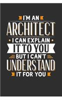 I'm An Architect I can explain it to you but I can't understand it for you