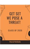 Get Set We Pose a Threat Class of 2020