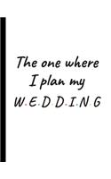 The One Where I Plan My Wedding