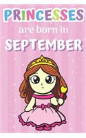 Princesses are Born in September: Princess Birthday Themed Notebook and Journal for Girls and Boys