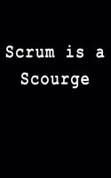 Scrum Is a Scourge