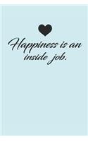 Happiness Is an Inside Job