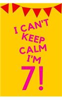 I Can't Keep Calm I'm 7!: Yellow Pink Balloons Banner - Seven 7 Yr Old Girl Journal Ideas Notebook - Gift Idea for 7th Happy Birthday Present Note Book Preteen Tween Basket C