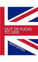 Out of Fucks to Give - Brexit Edition - Wide Ruled Journal: This Brexit Madness Has Gone Too Far and You Are Just Out of Fucks to Give! Bullocks!