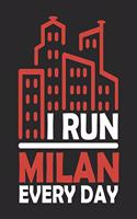 I Run Milan Every Day: Milan Notebook Milan Vacation Journal Handlettering Diary I Logbook 110 Journal Paper Pages Milan Buch 6 x 9