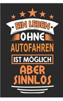 Ein Leben ohne Autofahren ist möglich aber sinnlos: Notizbuch, Notizblock, Geburtstag Geschenk Buch mit 110 linierten Seiten