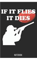 If it flys it dies